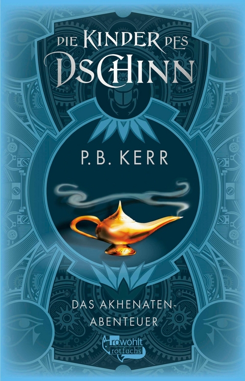 Die Kinder des Dschinn: Das Akhenaten-Abenteuer -  P. B. Kerr