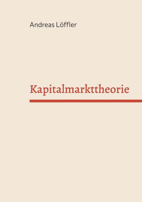 Kapitalmarkttheorie -  Andreas Löffler