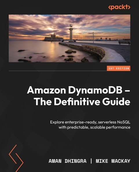 Amazon DynamoDB - The Definitive Guide - Aman Dhingra, Mike MacKay