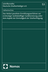 Das Verbot paralleler Ermittlungsverfahren vor erstmaliger rechtskräftiger Sanktionierung unter dem Aspekt der Einmaligkeit der Strafverfolgung -  Catharina Enss