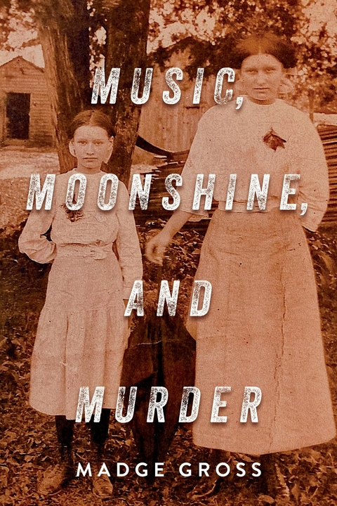 Music, Moonshine,and Murder -  Madge Gross