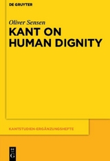 Kant on Human Dignity - Oliver Sensen