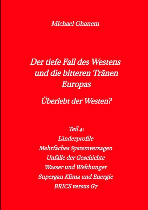 Der tiefe Fall des Westens und die bitteren Tränen Europas -  Michael Ghanem