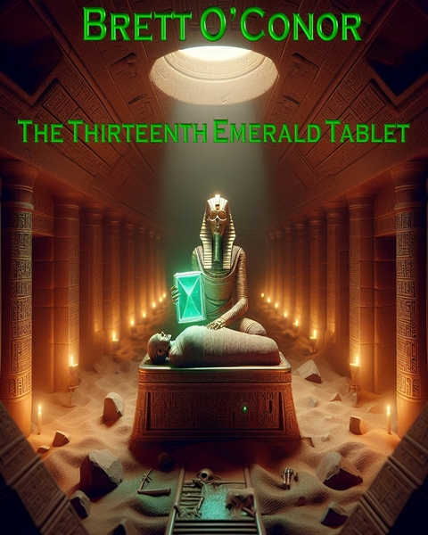 The Thirteenth Emerald Tablet -  Brett O'Conor