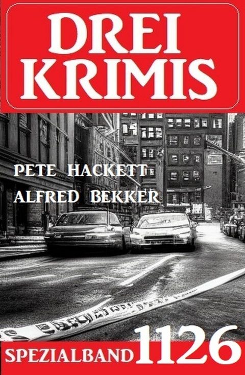 Drei Krimis Spezialband 1126 -  Alfred Bekker,  Pete Hackett