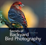 Secrets of Backyard Bird Photography -  J. Chris Hansen