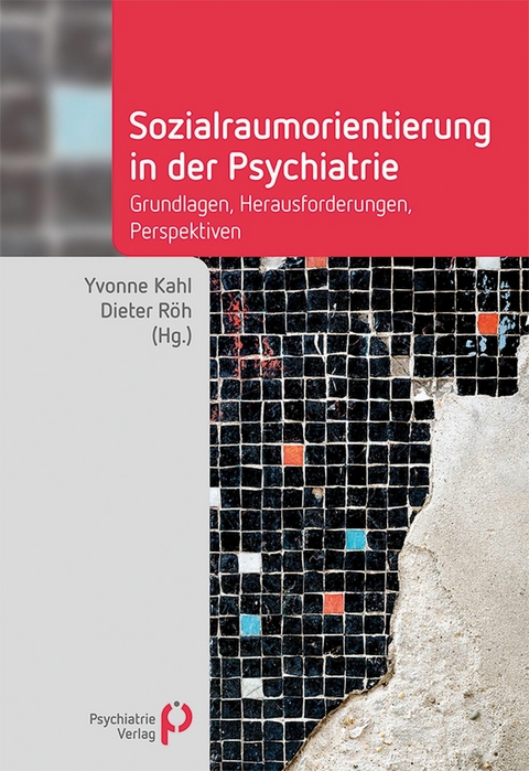 Sozialraumorientierung in der Psychiatrie - Yvonne Kahl, Dieter Röh