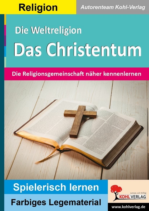 Die Weltreligion Das Christentum -  Autorenteam Kohl-Verlag