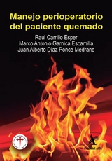 Manejo perioperatorio del paciente quemado -  Raúl Carrillo Esper,  Marco Antonio Garnica Escamilla,  Juan Alberto Díaz Ponce Medrano