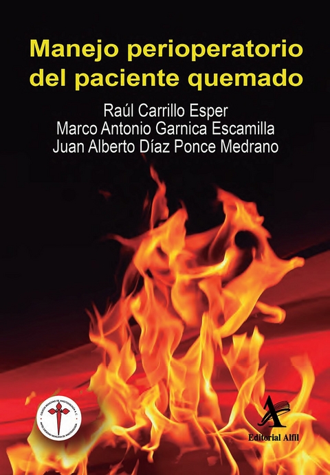 Manejo perioperatorio del paciente quemado -  Raúl Carrillo Esper,  Marco Antonio Garnica Escamilla,  Juan Alberto Díaz Ponce Medrano