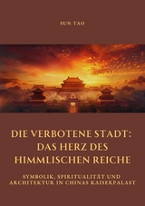 Die Verbotene Stadt:  Das Herz des Himmlischen Reiche -  Tao Sun