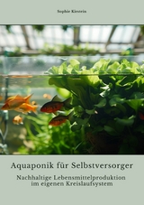 Aquaponik für  Selbstversorger -  Sophie Kirstein