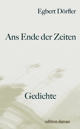 Ans Ende der Zeiten - Egbert Dörfler