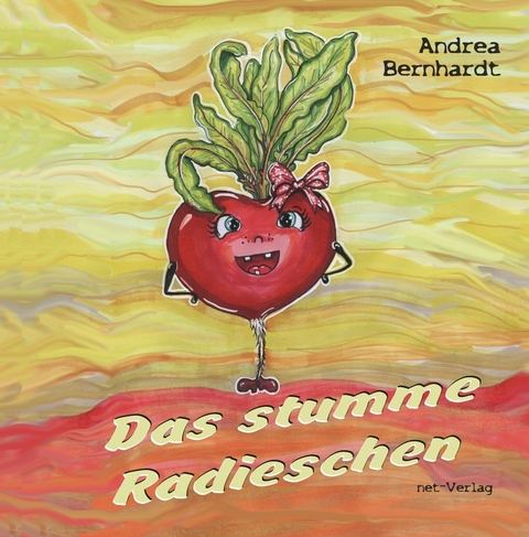 Das stumme Radieschen - Andrea Bernhardt