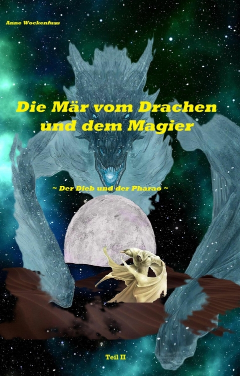 Die Mär von Drachen und dem Magier: Der Dieb und der Pharao - Anne Wockenfuß