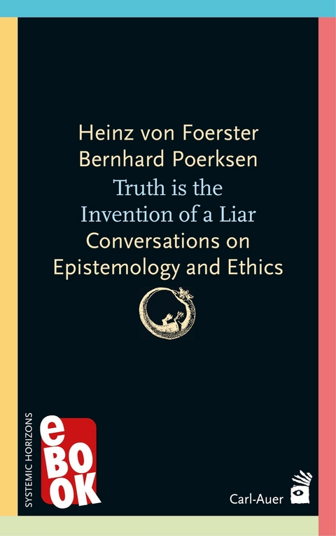 Truth is the invention of a liar - Heinz von Foerster, Bernhard Poerksen