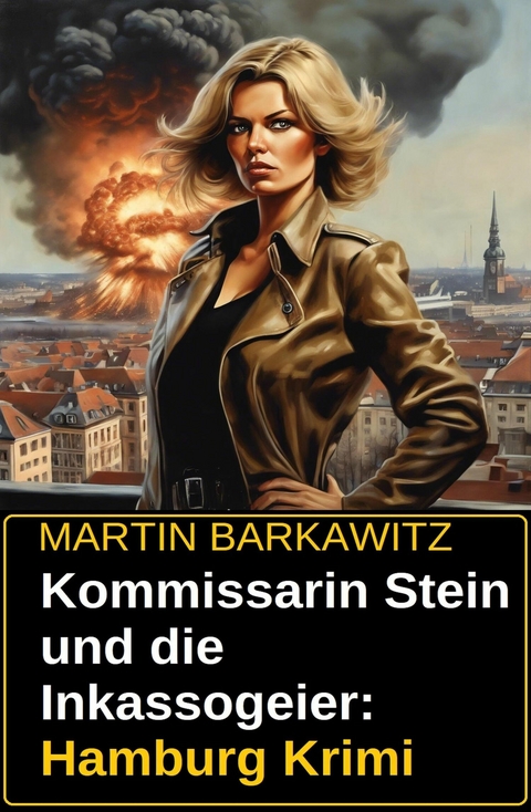 Kommissarin Stein und die Inkassogeier: Hamburg Krimi -  Martin Barkawitz