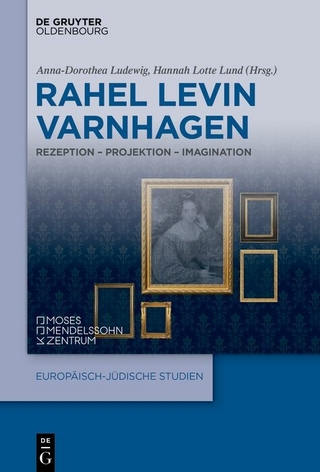 Rahel Levin Varnhagen - Anna-Dorothea Ludewig; Hannah Lotte Lund