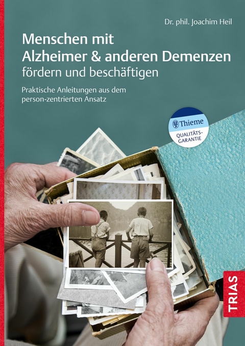 Menschen mit Alzheimer & anderen Demenzen fördern und beschäftigen - Joachim Heil