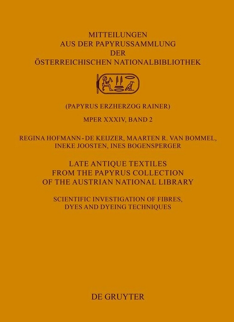 Late Antique Textiles from the Papyrus Collection of the Austrian National Library - Regina Hofmann-De Keijzer, Maarten R. Bommel, Ineke Joosten, Ines Bogensperger