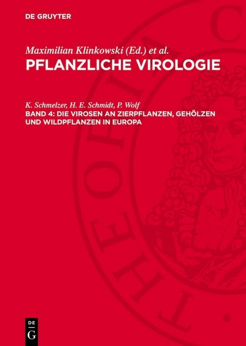 Die Virosen an Zierpflanzen, Gehölzen und Wildpflanzen in Europa - K. Schmelzer, H. E. Schmidt, P. Wolf