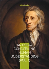 An Essay Concerning Human Understanding (Vol. 1) - John Locke