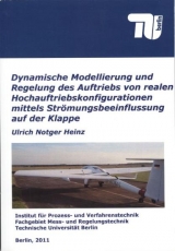 Dynamische Modellierung und Regelung des Auftriebs von realen Hochauftriebskonfigurationen mittels Strömungsbeeinflussung auf der Klappe - Notger Heinz