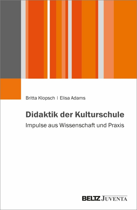 Didaktik der Kulturschule -  Britta Klopsch,  Elisa Adams