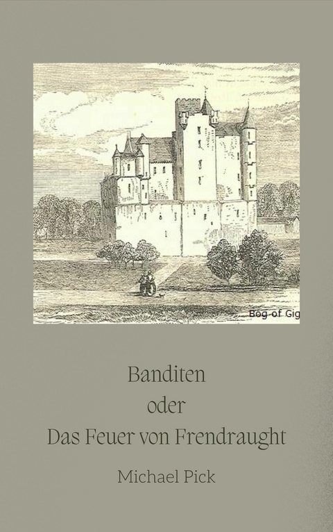 Banditen oder Das Feuer von Frendraught - Michael Pick