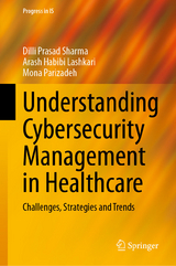 Understanding Cybersecurity Management in Healthcare - Dilli Prasad Sharma, Arash Habibi Lashkari, Mona Parizadeh