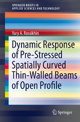 Dynamic Response of Pre-Stressed Spatially Curved Thin-Walled Beams of Open Profile - Yury A. Rossikhin, Marina Shitikova