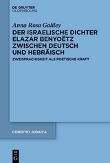 Der israelische Dichter Elazar Benyoëtz zwischen Deutsch und Hebräisch -  Anna Rosa Galiley