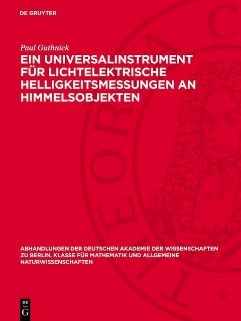 Ein Universalinstrument für lichtelektrische Helligkeitsmessungen an Himmelsobjekten -  Paul Guthnick