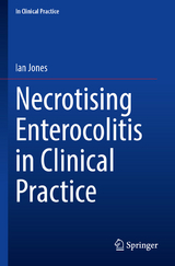 Necrotising Enterocolitis in Clinical Practice - Ian Jones