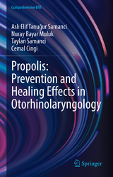 Propolis: Prevention and Healing Effects in Otorhinolaryngology - Aslı Elif Tanuğur Samanci, Nuray BAYAR MULUK, Taylan Samanci, Cemal Cingi