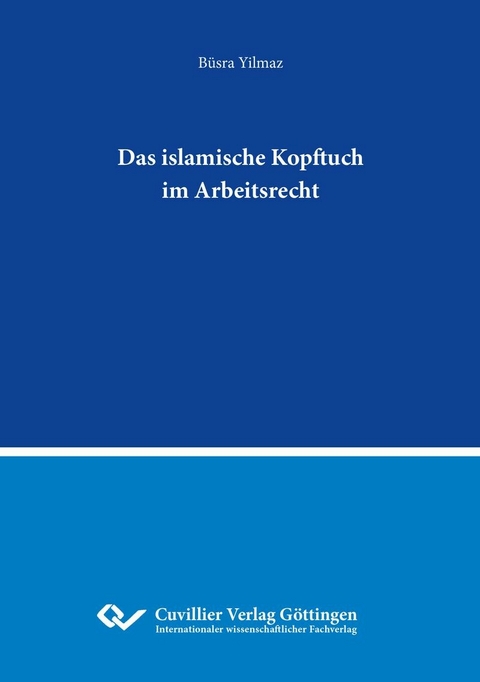 Das islamische Kopftuch im Arbeitsrecht -  Büsra Yilmaz