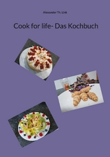 Cook for life- Das Kochbuch - Alexander Th. Link