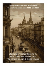 Zerbrechliche Freiheit:  Die Ukraine zwischen  Revolution und Besatzung - Iryna Petrenko