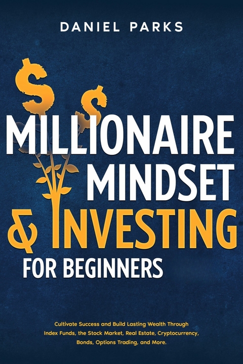 Millionaire Mindset & Investing for Beginners -  Daniel Parks