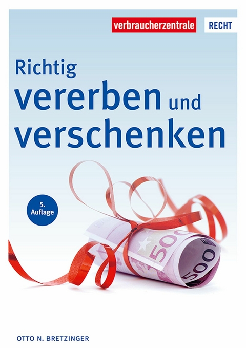 Richtig vererben und verschenken -  Otto N. Bretzinger