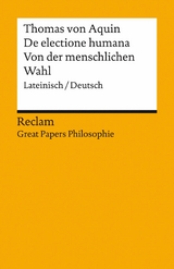 De electione humana / Von der menschlichen Wahl. Lateinisch/Deutsch. [Great Papers Philosophie] -  Thomas von Aquin