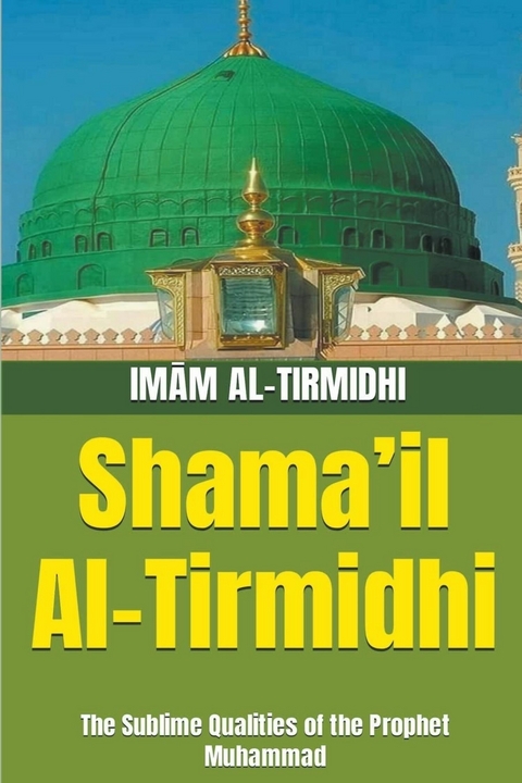 Shama'il Al-Tirmidhi -  Imām Al-Tirmidhi,  Muhammad Zakariyya Kandhelwi