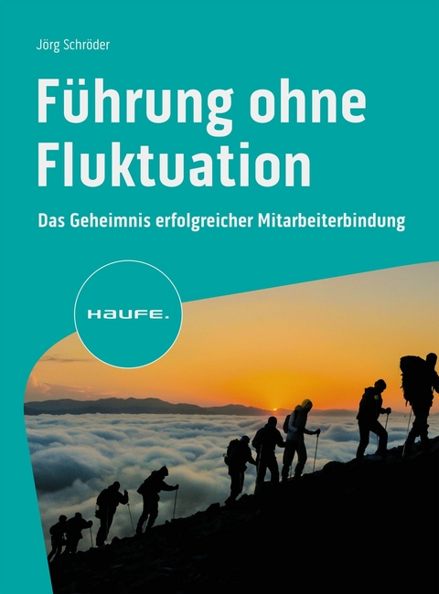 Führung ohne Fluktuation - Jörg Schröder