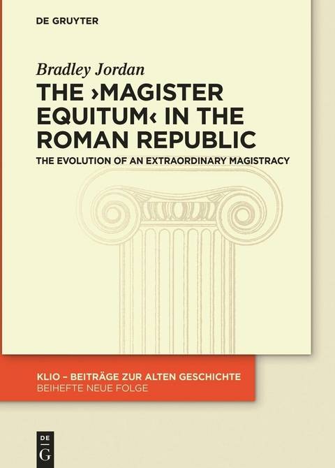 The ›magister equitum‹ in the Roman Republic -  Bradley Jordan