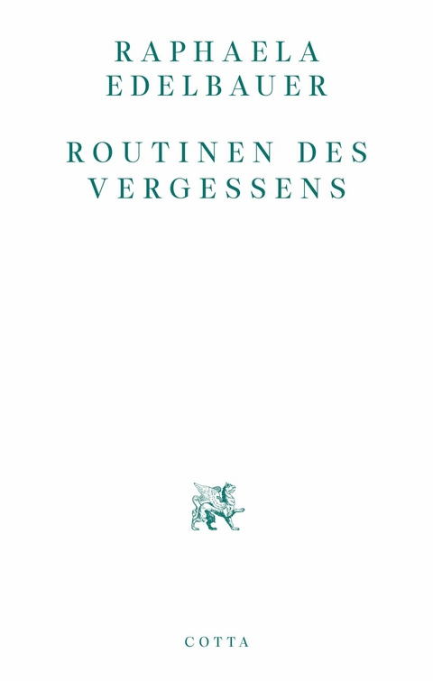 Routinen des Vergessens -  Raphaela Edelbauer