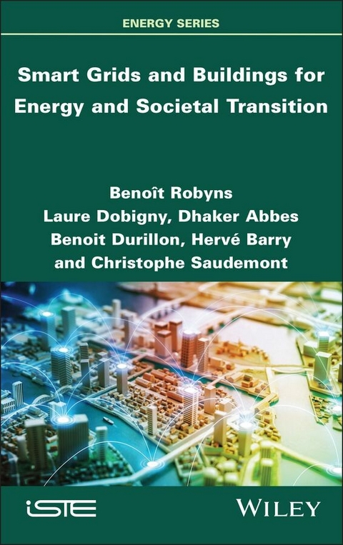 Smart Grids and Buildings for Energy and Societal Transition - Benoît Robyns, Laure Dobigny, Dhaker Abbes, Benoit Durillon, Hervé Barry, Christophe Saudemont