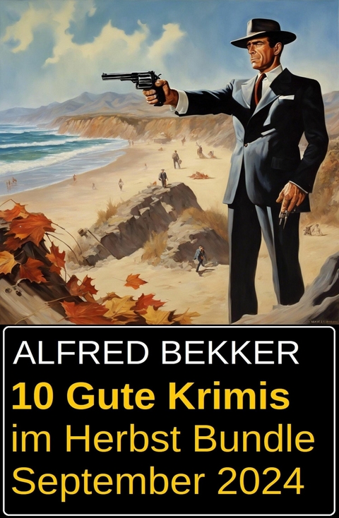 10 Gute Krimis im Herbst Bundle September 2024 -  Alfred Bekker