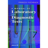 A Manual of Laboratory and Diagnostic Tests - Fischbach, Frances Talaska