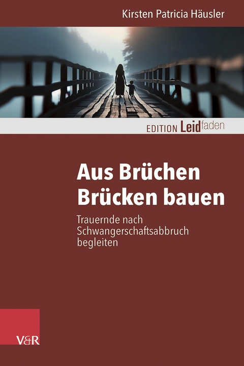 Aus Brüchen Brücken bauen -  Kirsten Patricia Häusler