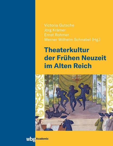 Theaterkultur der Frühen Neuzeit im Alten Reich - 